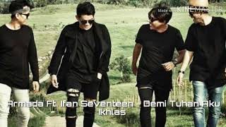 Download lagu Armada Ft. Ifan Seventeen - Demi Tuhan Aku Ikhlas ( Lirik ) mp3