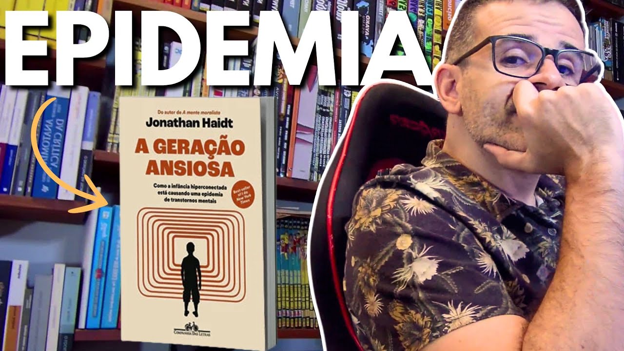 EPIDEMIA DE TRANSTORNOS - Como o livro A GERAÇÃO ANSIOSA, de Jonathan Haidt, explica o fenômeno