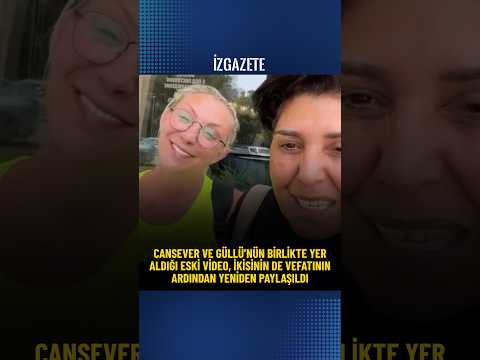 Cansever ve Güllü’nün birlikte yer aldığı video, ikisinin de vefatının ardından yeniden paylaşıldı