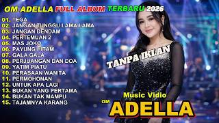 Download lagu TEGA - JANGAN TUNGGU LAMA LAMA - JANGAN DENDAM || OM ADELLA FULL ALBUM 2026 mp3