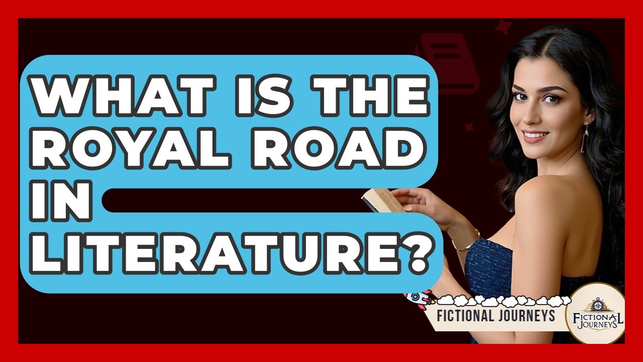 What Is The Royal Road In Literature? - Fictional Journeys