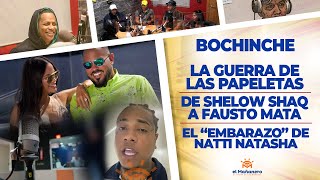 Bochinche – La Guerra De Las Papeletas – De Shelow Shaq a Fausto Mata – Natti Natasha Y Su Embarazo