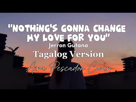 Nothing's Gonna Change My Love For You - Tagalog Version | Aira Pescador Cover [Lyrics Video]