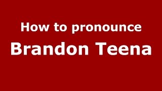 How to pronounce Brandon Teena