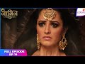 Naagin S3 Full Episode Ep 14 Vish Saves Bela From Mahir Colors TV