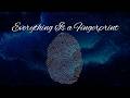 Everything Is a Fingerprint