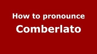 How to pronounce Comberlato