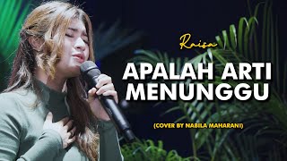 APALAH ARTI MENUNGGU - RAISA | Cover by Nabila Maharani