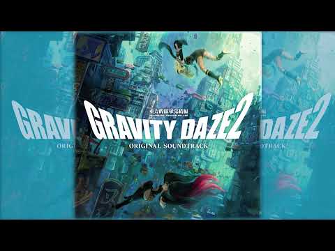 GRAVITY RUSH 2  GRAVITY DAZE 2  COMPLETE ORIGINAL SOUNDTRACK