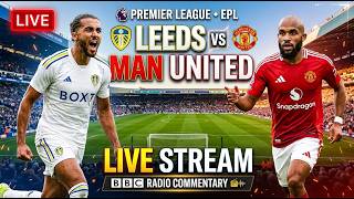 Leeds vs Manchester United Live Stream BBC Radio Commentary Premier League EPL F