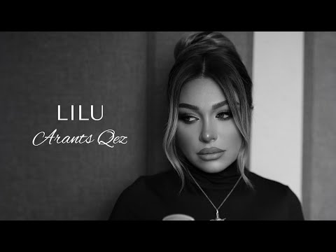 Lilu - Arants Qez (Official Music Video)