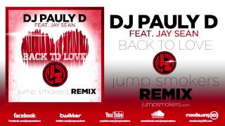 DJ Pauly D feat. Jay Sean "Back To Love" Jump Smokers Remix