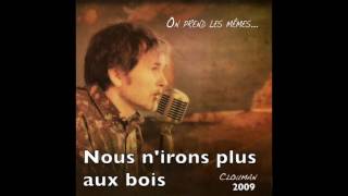 NOUS N'IRONS PLUS AUX BOIS