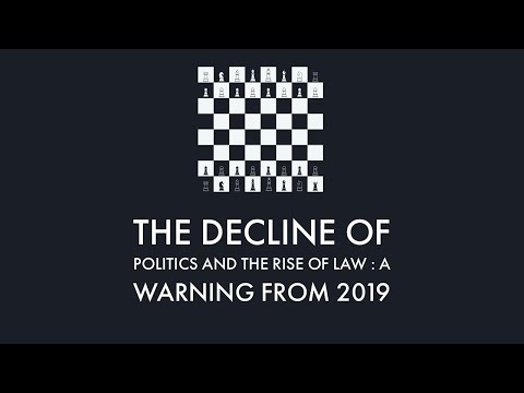 The decline of politics and the rise of law : a warning from 2019.