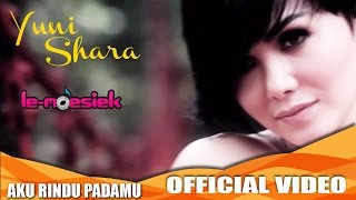 Yuni Shara - Aku Rindu Padamu [Official Music Video]