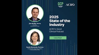 ACRO's Good Clinical Podcast (Special Episode) 2025 State of the Industry