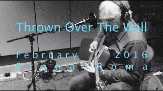 Lee Ranaldo - Thrown Over The Wall (Praha/Roma 2016) (Official Video)