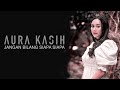 Aura Kasih - Jangan Bilang Siapa Siapa (Video Lirik)
