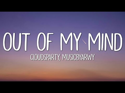 Cloudsparty & Musicbyarwy - Out Of My Mind (Lyrics)