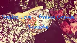Voodoo Love - Ariana Grande (Karaoke Version)