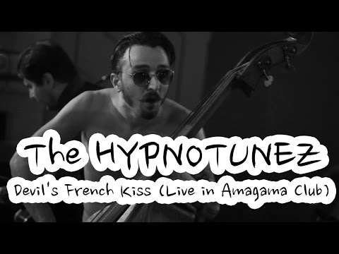The HYPNOTUNEZ - Devil's French Kiss (Live in Amagama Club)