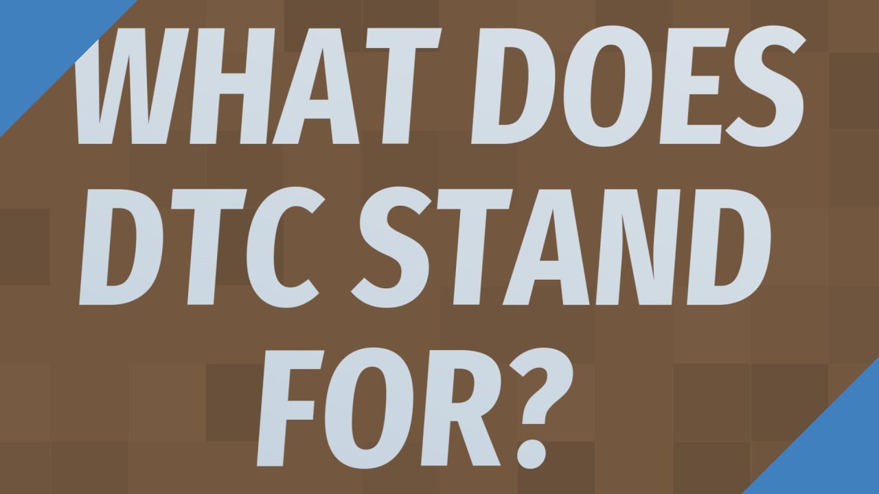 What does DTC stand for?