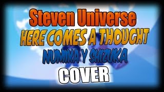 Here Comes A Thought •Steven Universe• Cover Español con Shizuka Y Numika