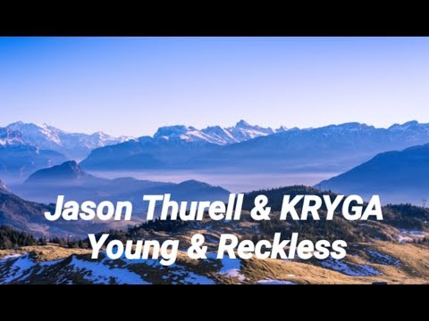 Jason Thurell & KRYGA - Young & Reckless (Lyrics video)