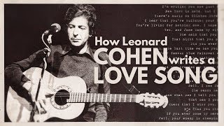 How Leonard Cohen Writes a Love Song