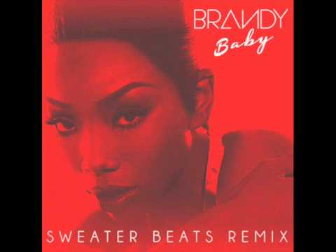 Brandy - Baby (Sweater Beats Remix)