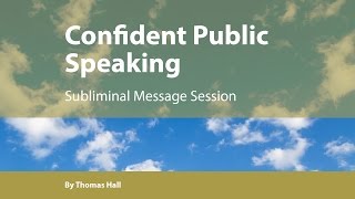 Confident Public Speaking - Subliminal Message Session - By Minds in Unison