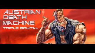 Austrian Death Machine - Crom - Triple Brutal