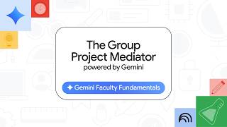 Gemini Faculty Fundamentals: The Group Project Mediator powered by Gemini