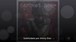 Darkest Hour - With A Thousand Words To Say But One (Español)