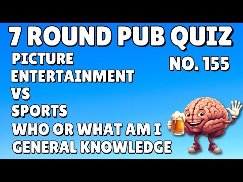 Pub Quiz: Picture, Entertainment, VS, Sports, Who or What Am I, General Knowledge & Trivia  No.155