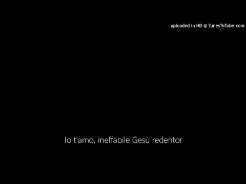 Io t'amo, ineffabile Gesù redentor