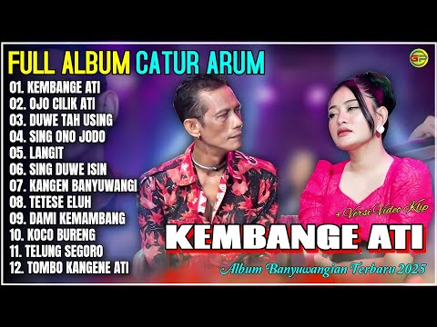 Album Catur Arum 💞 KEMBANGE ATI - OJO CILIK ATI - Kendang Kempul Banyuwangi Full Album - Trending