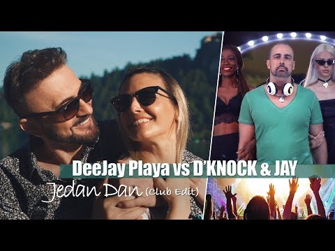 DeeJay PLAYA vs D'KNOCK & JAY - JEDAN DAN (Club Edit)
