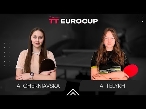 15:30 Alina Cherniavska - Anastasiia Telykh 24.10.2023TT Euro.Cup Women Ukraine Master. TABLE 4