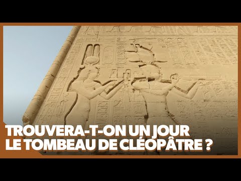 Trouvera-t-on un jour le tombeau de Cléopâtre ?