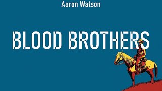 Aaron Watson ~ Blood Brothers # lyrics # Miranda Lambert, Ryan Hurd, Rayne Johnson