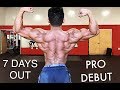 7 DAYS OUT PRO DEBUT BACK TRAINING| IFBB SAN JOSE PRO