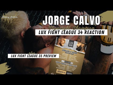 LUX Fight League 34: Jorge Calvo vs Luis Solorzano Reaction, LUX 035 Preview | Crossing Borders #42