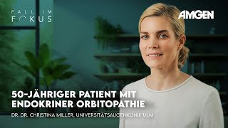Fall im Fokus: Dr. Dr. Christina Miller über einen 50-jährigen Patienten mit Endokriner Orbitopathie