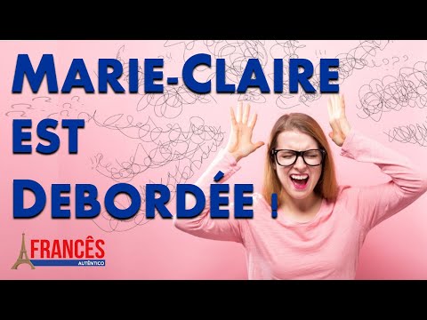 DIÁLOGO PARA PRATICAR : Marie-Claire est débordée !