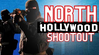 The Heist &amp; Battle of North Hollywood…