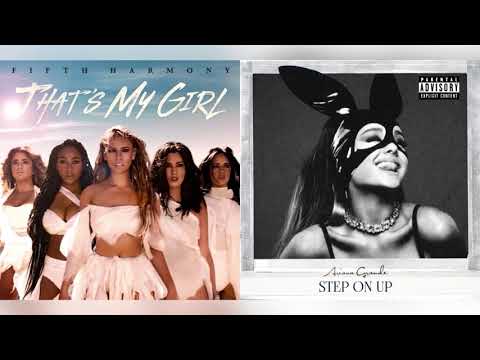"Step On Up" x "That's My Girl" (Mashup) - Ariana Grande, Fifth Harmony