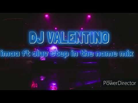 DJ Valentino Imaa ft Oluv step in the name remix