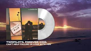 Download lagu TWOPILOTS & Forever Kids. - Can't Help Falling In Love With You mp3