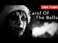 Carol of the Bells - Dark Christmas Song (Piano ...